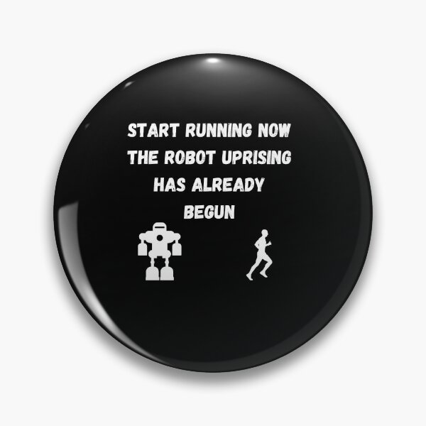 Item preview, Start Running The Robot Uprising has Already Begun designed and sold by AustaArt.