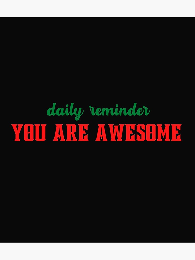 "You Are Awesome Reminder" Poster for Sale by OrangePyramid Redbubble