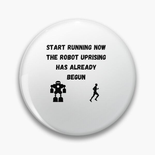 Item preview, Start Running The Robot Uprising has Already Begun designed and sold by AustaArt.