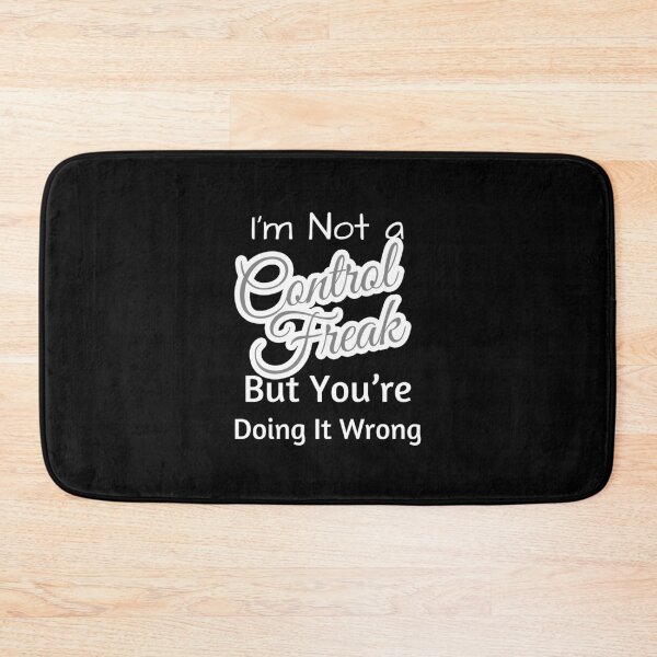 Item preview, I’m Not a Control Freak But You're Doing It Wrong designed and sold by Hoffman-Design.