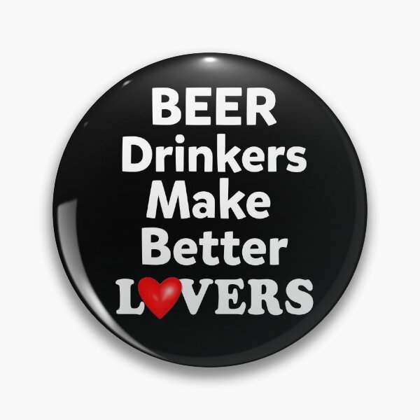 Item preview, Beer Drinkers Make Better Lovers designed and sold by LoneCrow.