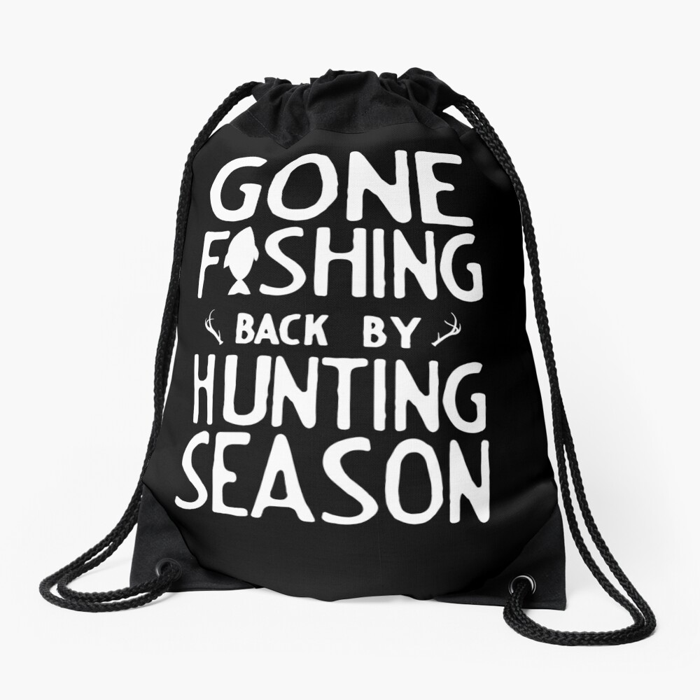 Gone Fishing. Back by hunting season | Drawstring Bag