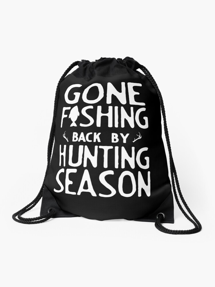 Gone Fishing. Back by hunting season | Drawstring Bag