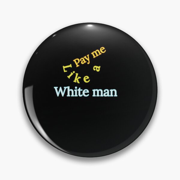 Item preview, Pay me like a white man designed and sold by Mariocii.