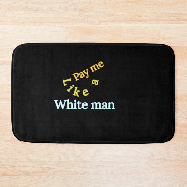 Item preview, Pay me like a white man designed and sold by Mariocii.