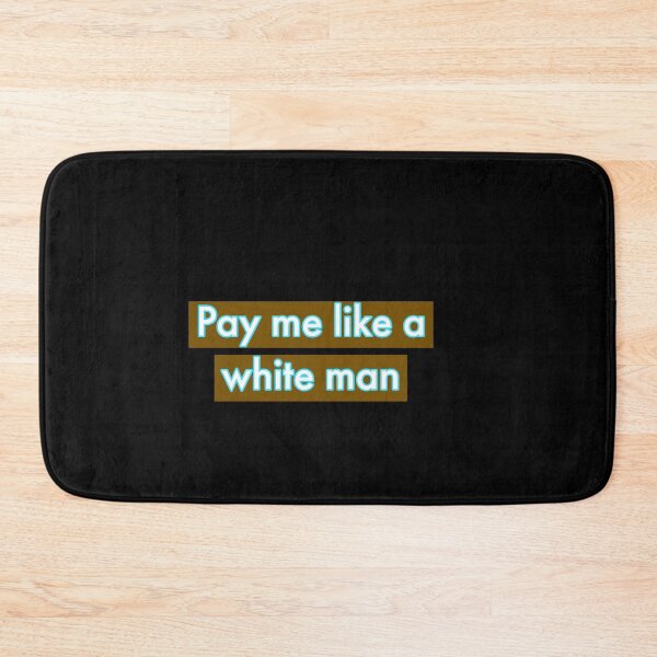 Item preview, Pay me like a white man designed and sold by Mariocii.
