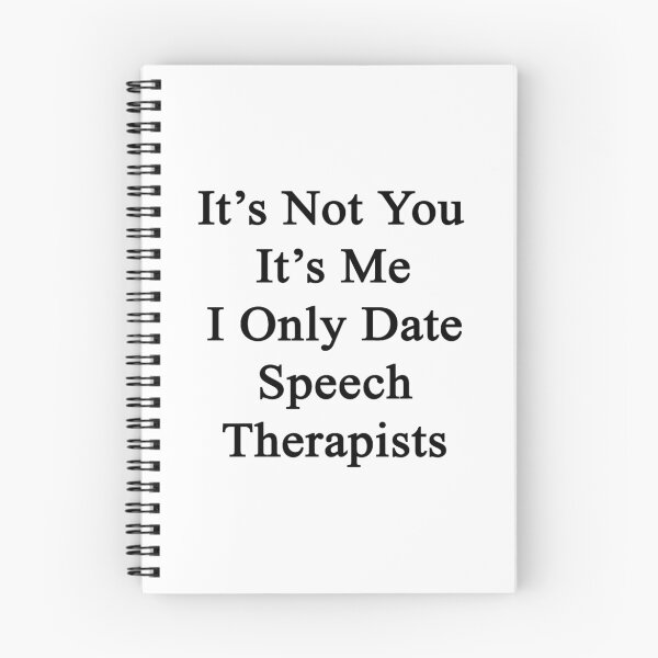 Item preview, It's Not You It's Me I Only Date Speech Therapists  designed and sold by supernova23.
