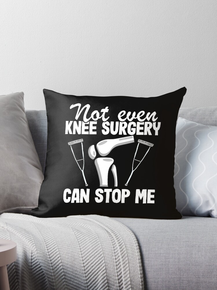 Knee Replacement Not Even Knee Surgery Can Stop Me Throw Pillow by Stronzi