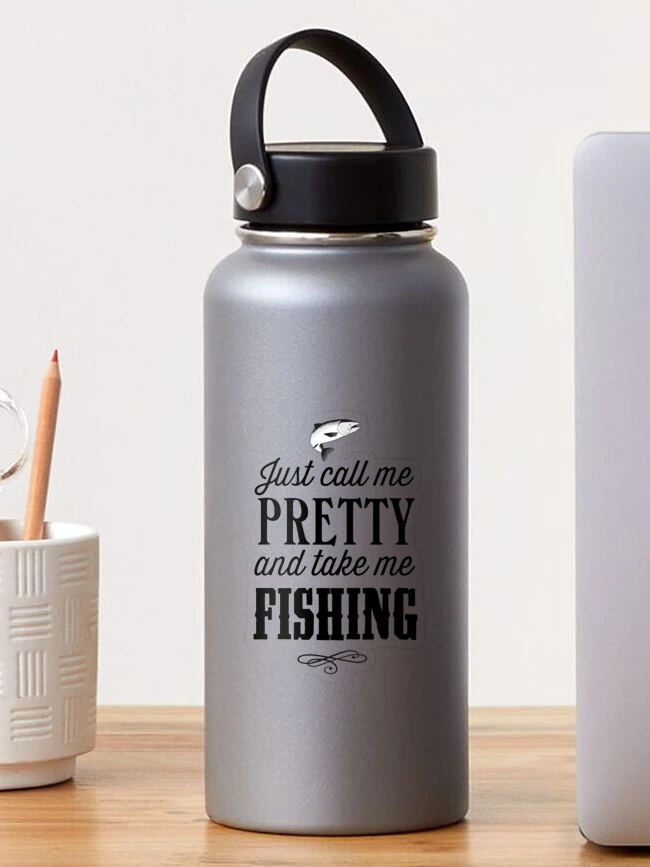 Fishing Gift Just Call Me Pretty And Take Me Fishing Funny Fisher Gag  Sticker by Jeff Creation - Pixels Merch