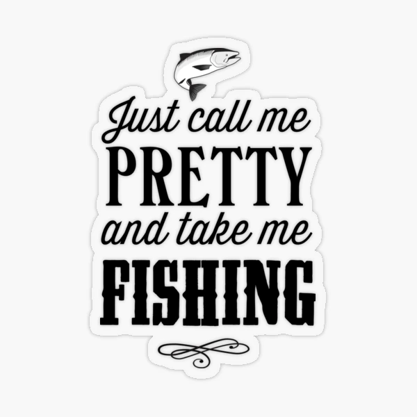  JUST CALL ME PRETTY AND TAKE ME FISHING Tee : Clothing, Shoes &  Jewelry