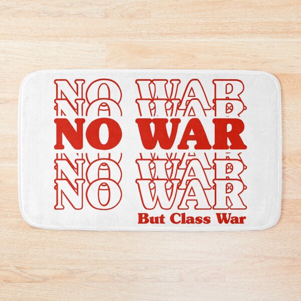 Item preview, No war but class war designed and sold by Ofnf.