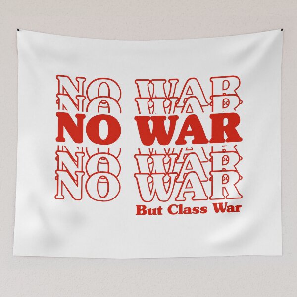 Item preview, No war but class war designed and sold by Ofnf.