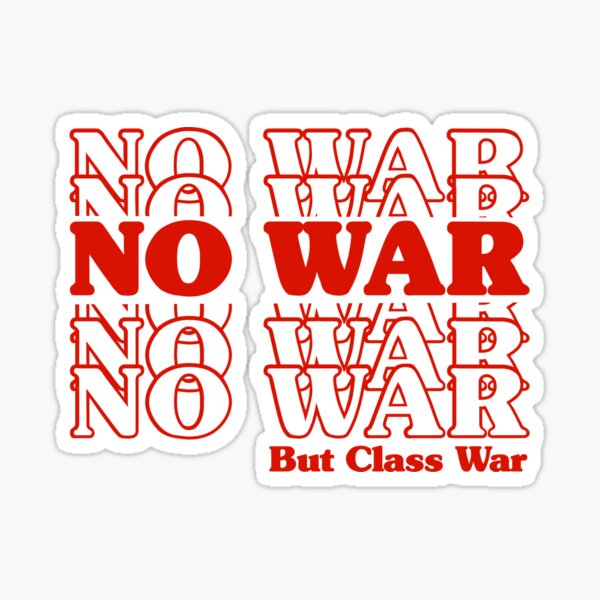 Item preview, No war but class war designed and sold by Ofnf.