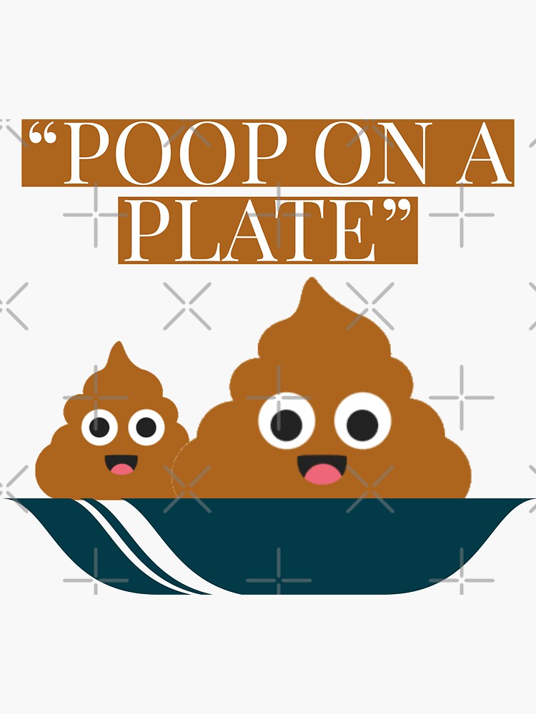 Poop on a deals plate