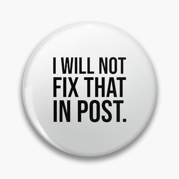 Item preview, I Will Not Fix That in Post. (Black Text) designed and sold by allisonwhogue.