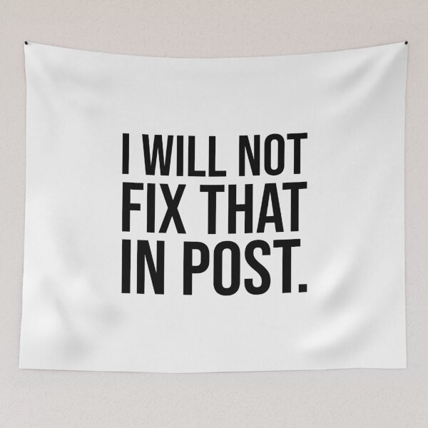Item preview, I Will Not Fix That in Post. (Black Text) designed and sold by allisonwhogue.