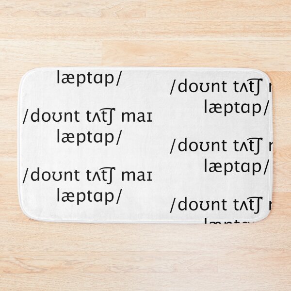 Item preview, Don't Touch My Laptop but in IPA designed and sold by sporadicdoodlin.