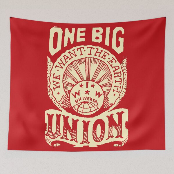 Item preview, One Big Union, We Want The Earth - IWW, Labor Union, Propaganda, Anti Capitalist, Socialist, Anarchist designed and sold by SpaceDogLaika.
