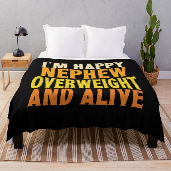 Item preview, I'm Happy Nephew Overweight And Alive | Creative Nephew designed and sold by YAHIA-14.
