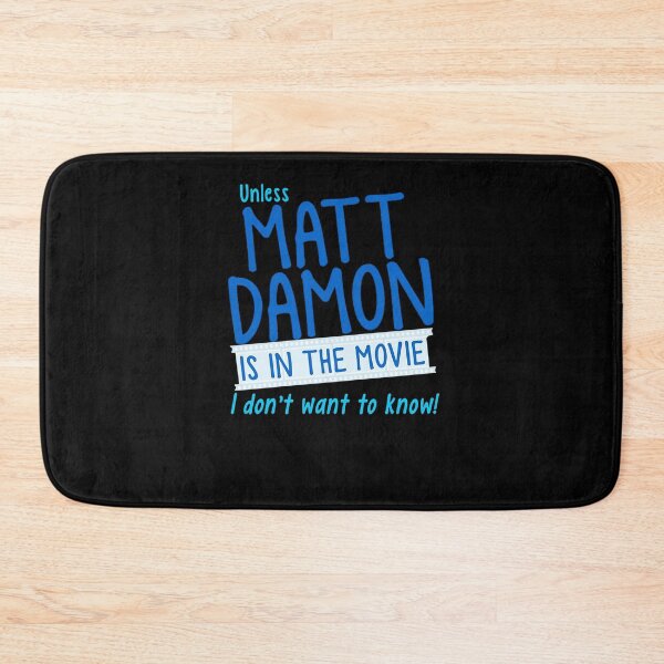Item preview, Unless MATT DAMON is in the movie I don_t want to know designer designed and sold by MichelaToady06.