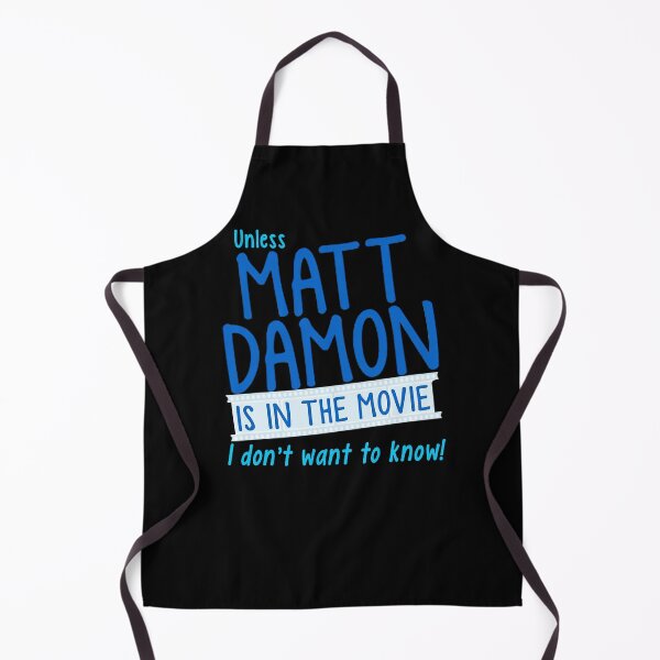 Item preview, Unless MATT DAMON is in the movie I don_t want to know designer designed and sold by MichelaToady06.