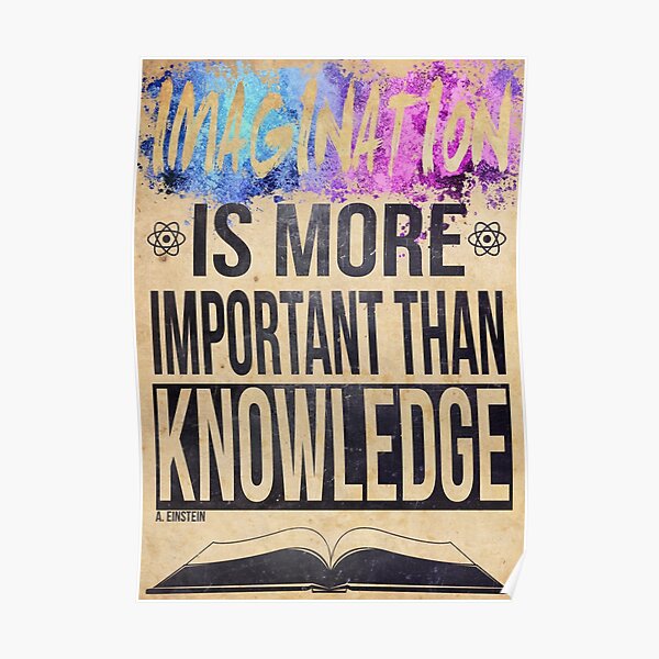 Einstein - Imagination is more important than knowledge Poster