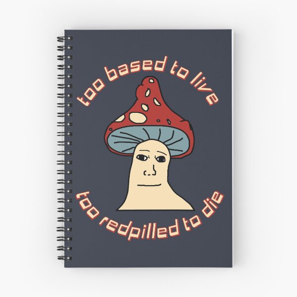 Item preview, Too Based To Live, Too Redpilled To Die - Mushroom Wojak, Greentext, Ironic Meme designed and sold by SpaceDogLaika.