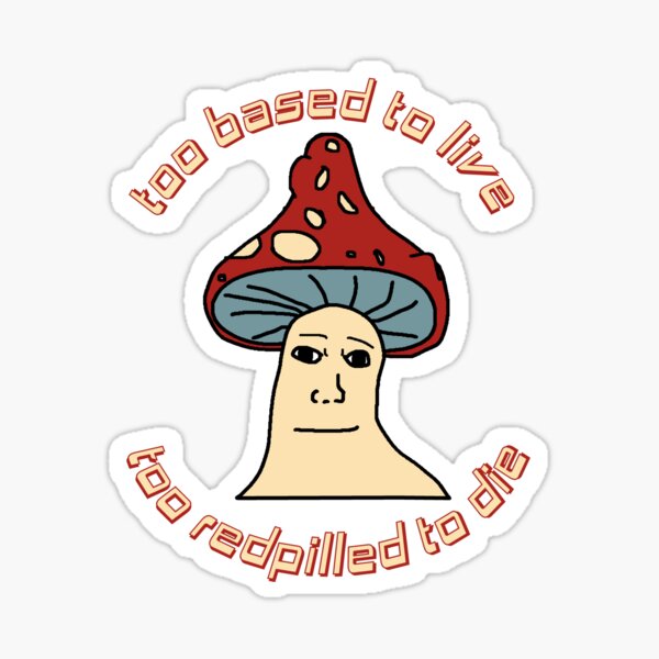 Vista previa del artículo con la obra «Demasiado Basado para Vivir, Demasiado Redpilled para Morir - Mushroom Wojak, Greentext, Ironic Meme», diseñado y vendido por SpaceDogLaika.