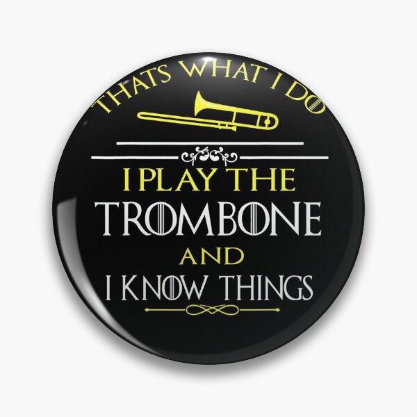 Item preview, Thats What I Do I play the Trombone and I Know Things designer designed and sold by BonnieLovato02.