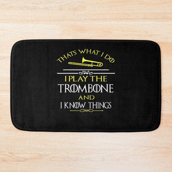 Item preview, Thats What I Do I play the Trombone and I Know Things designer designed and sold by BonnieLovato02.