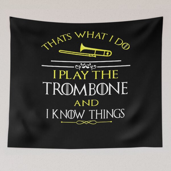 Item preview, Thats What I Do I play the Trombone and I Know Things designer designed and sold by BonnieLovato02.
