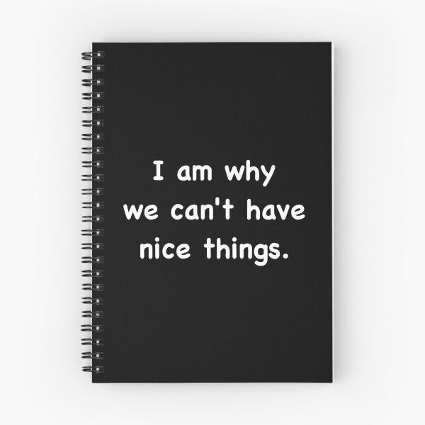 Item preview, I am why we can’t have nice things. designed and sold by DotorEaon.