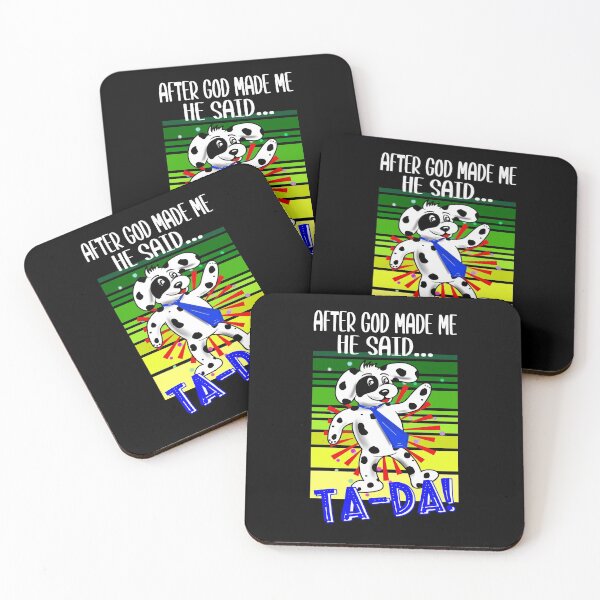 Item preview, After God Made Me He Said...Ta-Da! Funny Puppy Design designed and sold by orangeblue21.
