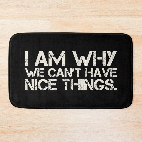 Item preview, I am why we can’t have nice things. (4) designed and sold by DotorEaon.