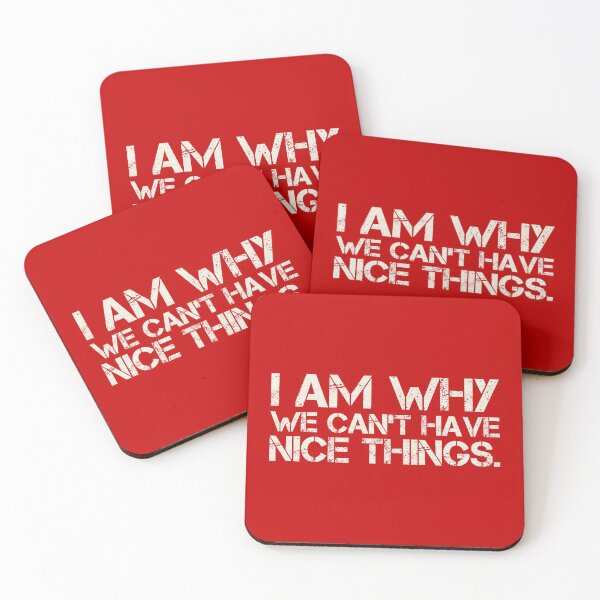 Item preview, I am why we can’t have nice things. (5) designed and sold by DotorEaon.
