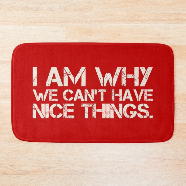Item preview, I am why we can’t have nice things. (5) designed and sold by DotorEaon.