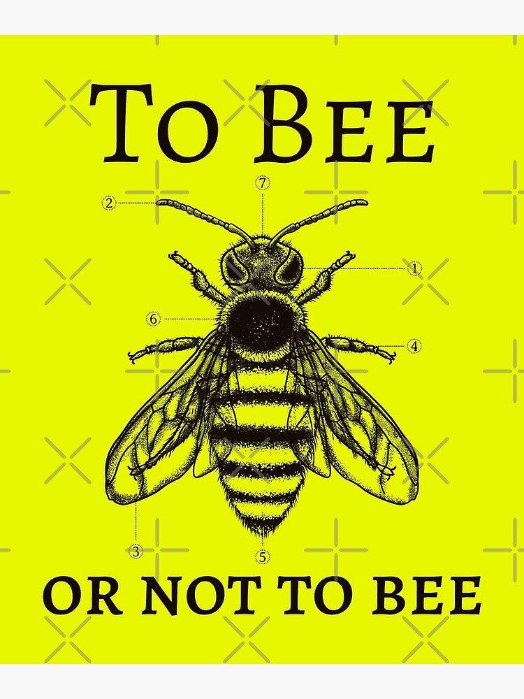 "To Bee Or Not To Bee" Poster By ADMG | Redbubble