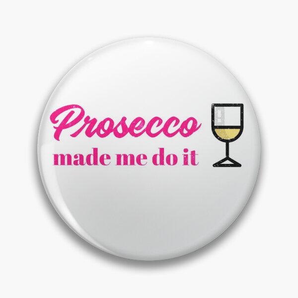Item preview, Prosecco Made Me Do It designed and sold by RiadMannan.
