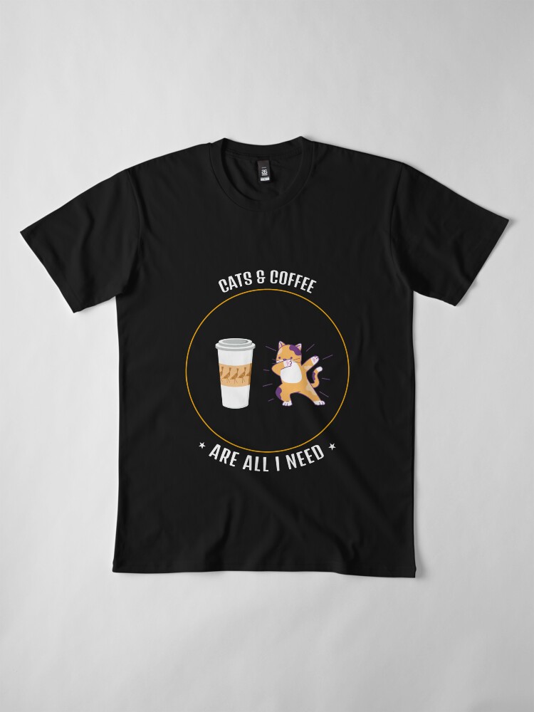 Alternate view of Cats & Coffee Are All I Need Premium T-Shirt