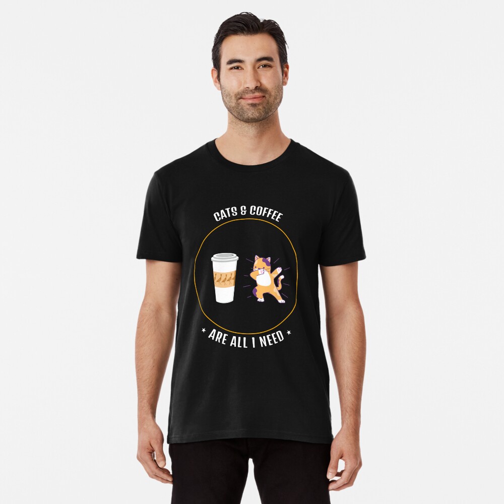 Cats & Coffee Are All I Need Premium T-Shirt