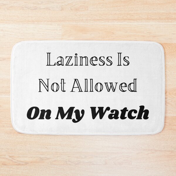 Item preview, Laziness Is Not Allowed On My Watch designed and sold by ShaunSandhu.