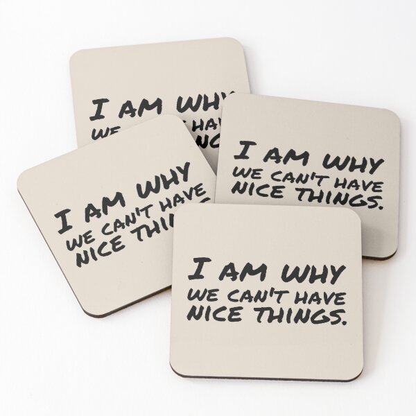 Item preview, I am why we can’t have nice things. (9) designed and sold by DotorEaon.