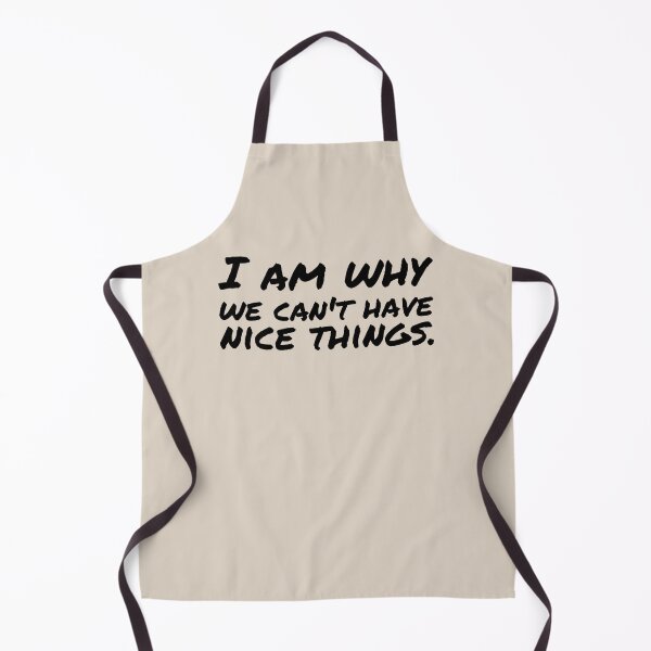 Item preview, I am why we can’t have nice things. (9) designed and sold by DotorEaon.
