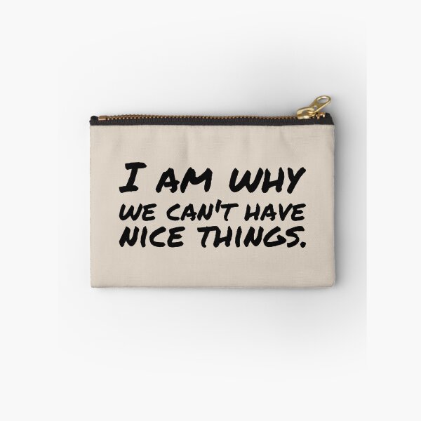 Item preview, I am why we can’t have nice things. (9) designed and sold by DotorEaon.