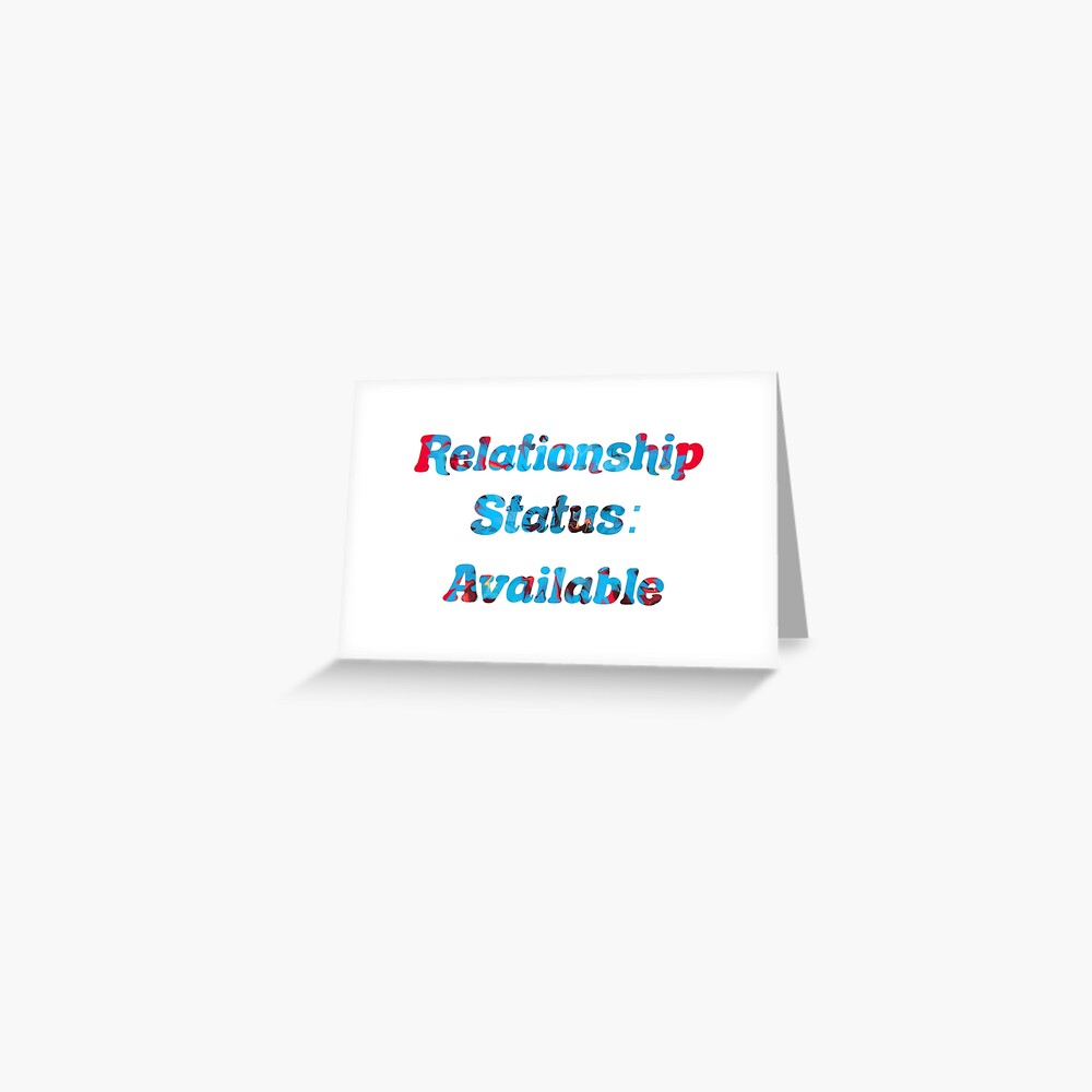 Relationship Status: Available Greeting Card