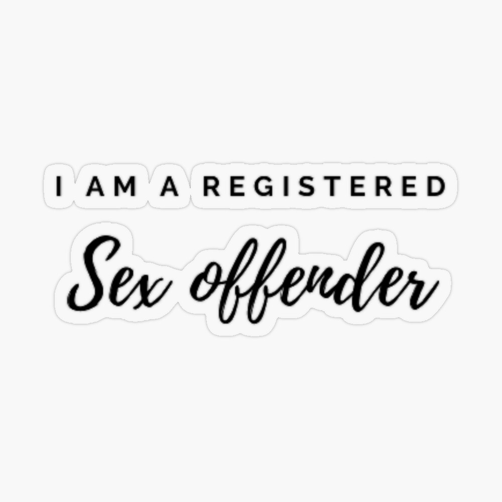 "Funny "I am a registered sex offender" merchandise" Poster for Sale by  Tiskam | Redbubble