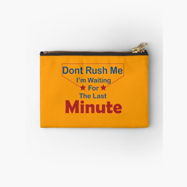 Item preview, Dont Rush Me I'm Waiting For The Last Minute shirt designed and sold by YSNbr.