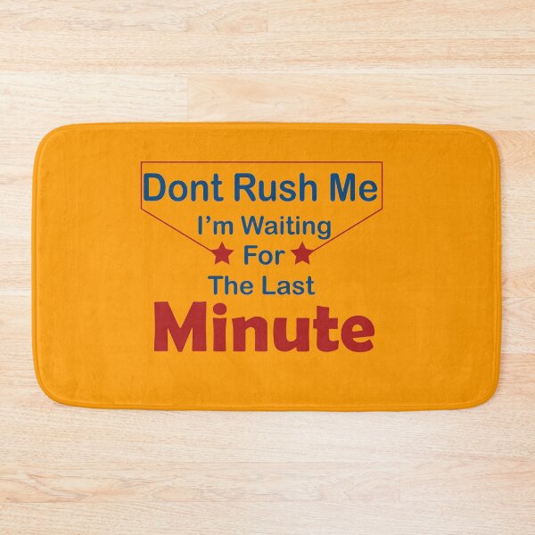 Item preview, Dont Rush Me I'm Waiting For The Last Minute shirt designed and sold by YSNbr.