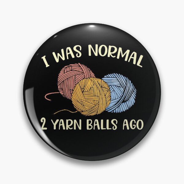Item preview, I Was Normal 2 Yarn Balls Ago Funny Yarn Crochet Knitting designed and sold by brandyzalesart.