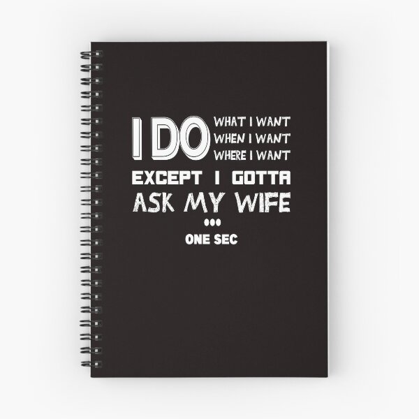 Item preview, I Do What I Want When I Want Where I Want Except I Gotta Ask My Wife : Funny husband / ask my wife / Funny idea / I do what when where i want . designed and sold by Yassineenns.